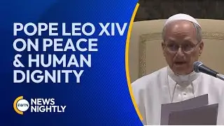 Pope Leo XIV on Peace and Human Dignity in Address to Ambassadors to Holy See | EWTN News Nightly