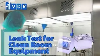 Leak Test for Clean Room Equipment - Ensuring Integrity and Compliance