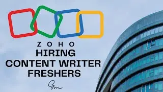 Zoho Hiring Freshers for Content Writer 0 - 1 Years | Gowtham M