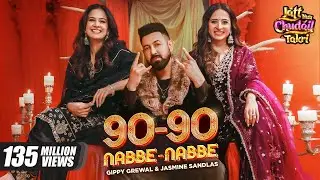 🔥 90-90 Nabbe Nabbe 🔥 Gippy Grewal & Jasmine Sandlas | Sargun Mehta | Roopi Gill | New Song 2025