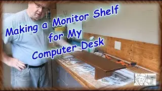 Making a Monitor Shelf for My Computer Table