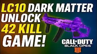 💥 LC10 Dark Matter Unlock &mdash; 42 Kill Game! (BO6)