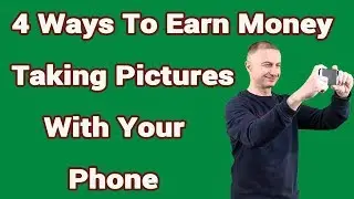 4 Ways To Earn Money Taking Pictures With Your Phone -  Make Money Using Your Phone