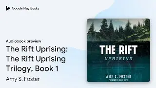 The Rift Uprising: The Rift Uprising Trilogy,&hellip; by Amy S. Foster &middot; Audiobook preview