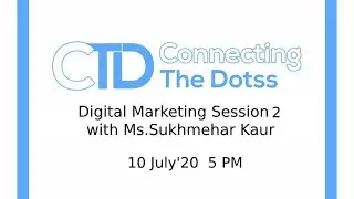 Digital Marketing Session - 2 | Mentorship Programme By CTD