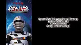 Space Sheriff Gavan (Metal Heroes) AMV - GONG JAM Project Theme Song Remix Mashup!