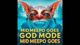 Dota 2 MID Meepo Goes GOD MOD