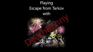Tarkov with DeathBunny #1