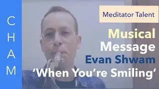 Musical Message From Evan Schwam - Jackson Heights NY meditation :  'When you're smiling'  #meditate
