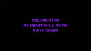 My Heart Will Go On - Celine Dion - 8 Bit Cover by 8BitNation