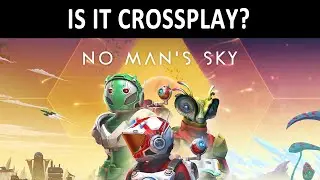 No Man&rsquo;s Sky &ndash; Crossplay & Cross-Save Explained