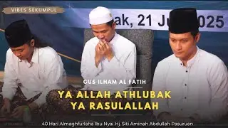VIBES SEKUMPUL - SULUK YA ALLAH ATHLUBAK & YA RASULALLAHI SALAMUN'ALAIK - GUS ILHAM PASURUAN