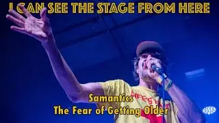 Samantics - The Fear of Getting Older