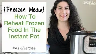 Как разогреть замороженные продукты в мультиварке Instant Pot (Блюда из морозильной камеры) | #AskWardee 079