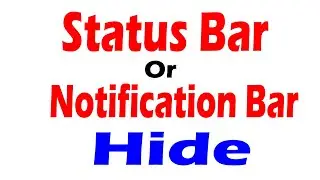 how to hide status bar or notification bar in android studio