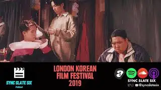London Korean Film Festival | Three Friends Review | Sync Slate Six Podcast!