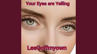 Her Eyes Are Yelling