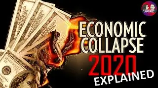The 2020 Global Economic Collapse Explained