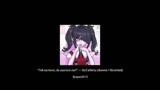 Tell Me Lover, Do You Love Me? &mdash; McCafferty (Slowed + Reverbed) ! ! REQUEST ! ! 
