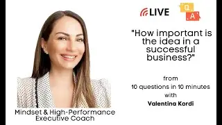 How important is the idea in a successful business? #10in10LIVE​​  Valentina Kordi