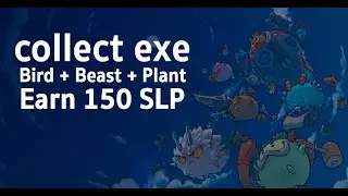 collect EXE + Earn 150 SLP  Bird+Beast+Plant   - Axie Infinity  #2