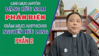 Cha Nam : Phản biện Gi&aacute;m Mục Anphong Nguyễn Hữu Long (Phần 2)