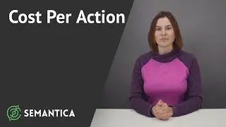 Cost Per Action: что это такое и кому это нужно | SEMANTICA