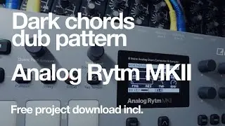 Dark dub chords sequence : Analog Rytm Mk2 : Free project incl.