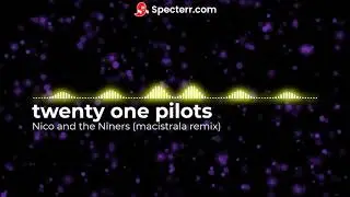 twenty one pilots nico and the niners (macistrala remix)