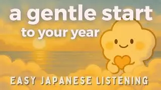 Easy Japanese Listening Practice | Start the Year Calmly & Gently🌿