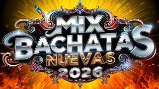 MIX BACHATAS NUEVAS 2026 los mejores &eacute;xitos de bachata VOL.200