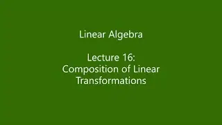 Linear Algebra - Lecture 16: Composition of Linear Transformations