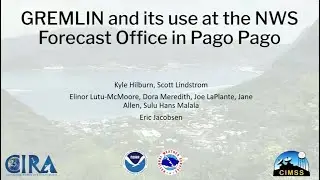 SBC Session 221 - GREMLIN and its use at the NWS Forecast Office in Pago Pago