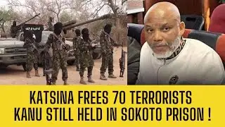 ONE NIGERIA? Kanu SERVING LIFE while Katsina Gov RELEASES 70 Bandits!