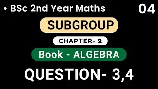 Subgroup ( QUESTION- 3,4 ) | Algebra | BSc 2nd Year | HPU