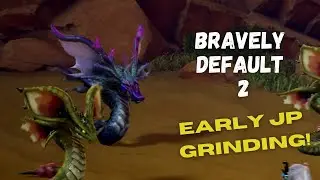 Bravely Default 2: Early JP Grinding on Chapter 2