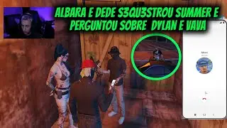ALBARA E DEDE S3QU3STROU SUMMER E  PERGUNTOU SOBRE DYLAN E VAVA
