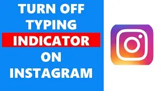 How To Turn Off Typing Indicator On Instagram
