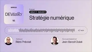 Podcast Mirego DevTalks | Saison 3, &Eacute;pisode 6 | Strat&eacute;gie num&eacute;rique