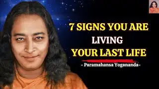 7 Signs You Are Living Your Last Life &ndash; Paramahansa Yogananda #lastlife
