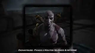 Dionnysuss - Fangs x Kratos | The Ghost Of Sparta (slowed & reverb + loop)