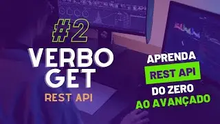 #2 Entendendo o Verbo GET em Detalhes com Código | REST API