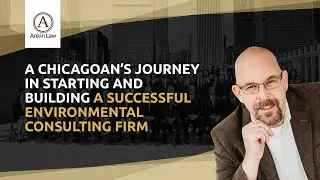 A Chicagoan's Journey In Starting And Building A Successful Environmental Consulting Firm
