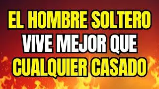EL HOMBRE SOLTERO VIVE MEJOR QUE CUALQUIER CASADO