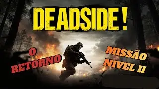 Deadside: O Retorno – Missão Nível II em Busca de Óleo