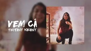 Thifany Kauany - Vem C&aacute;