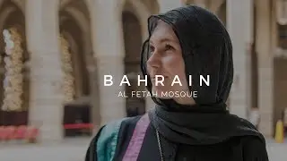 AL FATEH GRAND MOSQUE | Kingdom of Bahrain