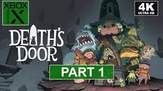 Death's Door | Part 1 | Xbox Series X Walkthrough | [4K, HDR, 60FPS]