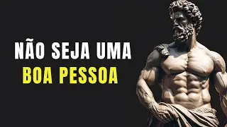 Deixe de Ser Bom e Come&ccedil;e a Ser Inteligente | Estoicismo 