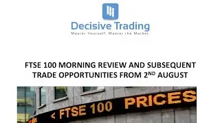 Ftse 100 Review, Live Trade and Subsequent Opportunities 2nd August